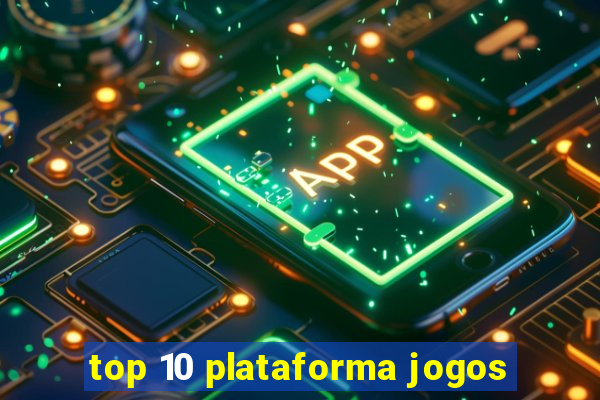 top 10 plataforma jogos